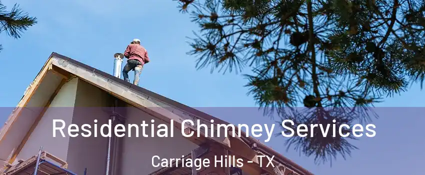 Residential Chimney Services Carriage Hills - TX