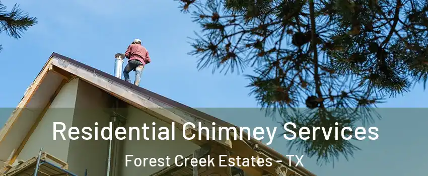 Residential Chimney Services Forest Creek Estates - TX