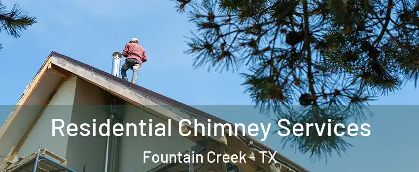 Residential Chimney Services Fountain Creek - TX