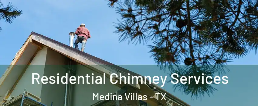 Residential Chimney Services Medina Villas - TX