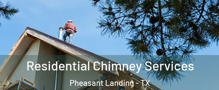 Residential Chimney Services Pheasant Landing - TX