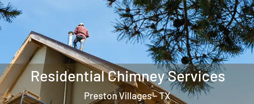 Residential Chimney Services Preston Villages - TX