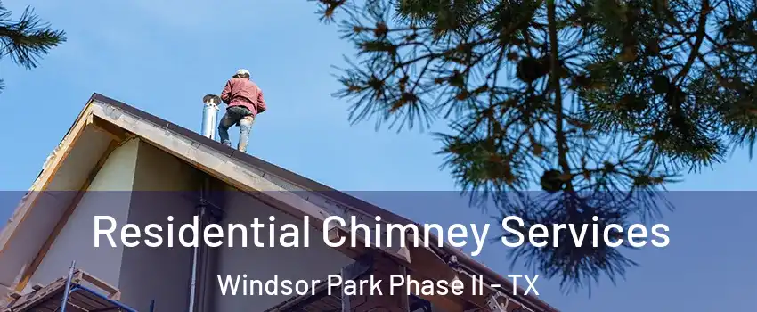 Residential Chimney Services Windsor Park Phase II - TX