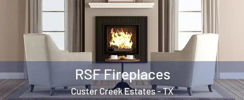 RSF Fireplaces Custer Creek Estates - TX