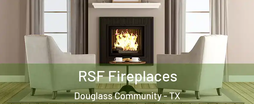 RSF Fireplaces Douglass Community - TX