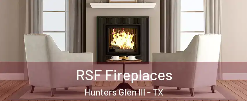 RSF Fireplaces Hunters Glen III - TX