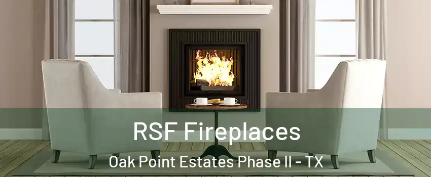 RSF Fireplaces Oak Point Estates Phase II - TX