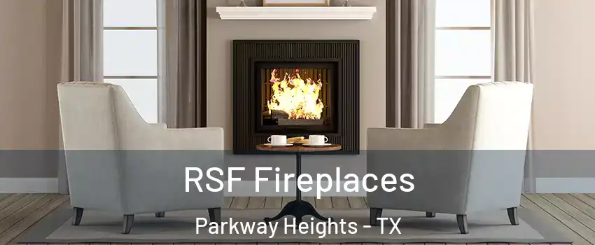 RSF Fireplaces Parkway Heights - TX