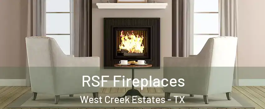 RSF Fireplaces West Creek Estates - TX