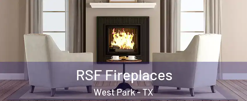 RSF Fireplaces West Park - TX