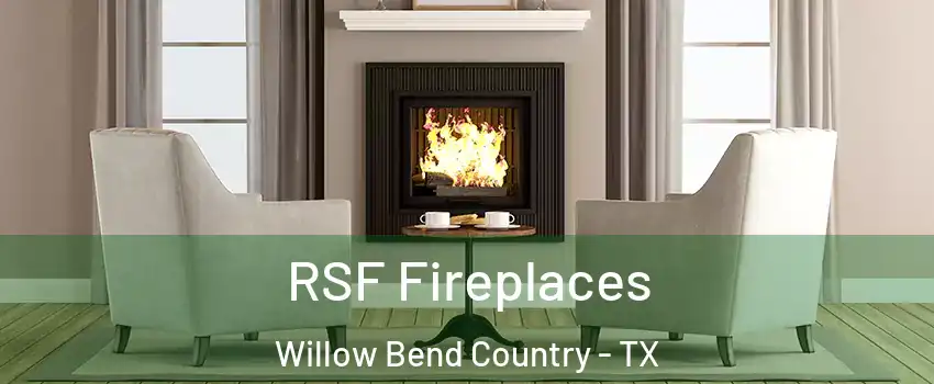 RSF Fireplaces Willow Bend Country - TX