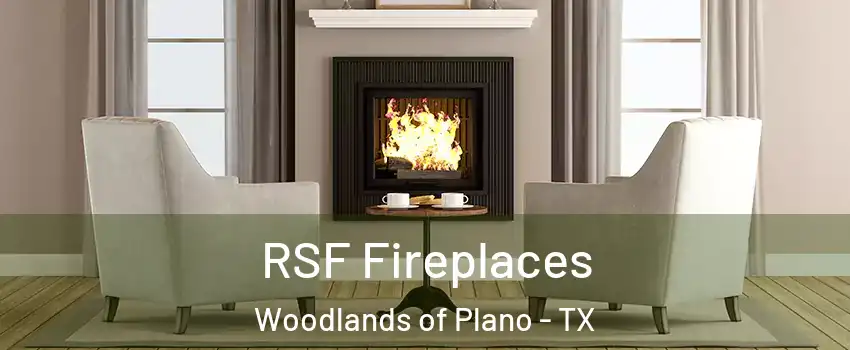 RSF Fireplaces Woodlands of Plano - TX