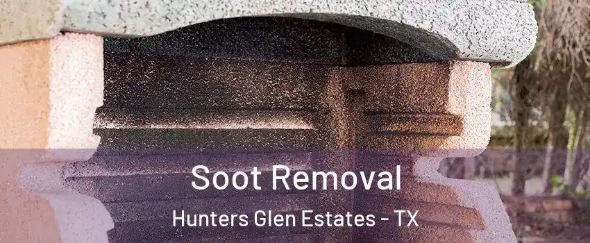 Soot Removal Hunters Glen Estates - TX