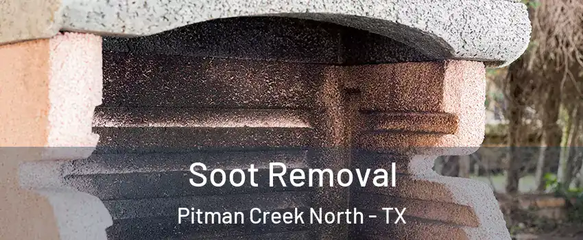 Soot Removal Pitman Creek North - TX