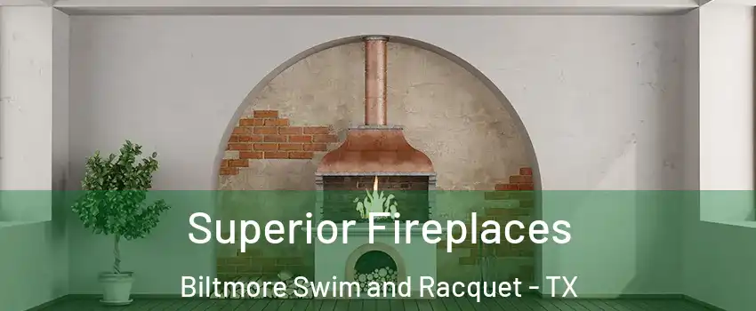 Superior Fireplaces Biltmore Swim and Racquet - TX