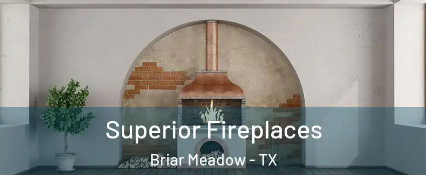 Superior Fireplaces Briar Meadow - TX