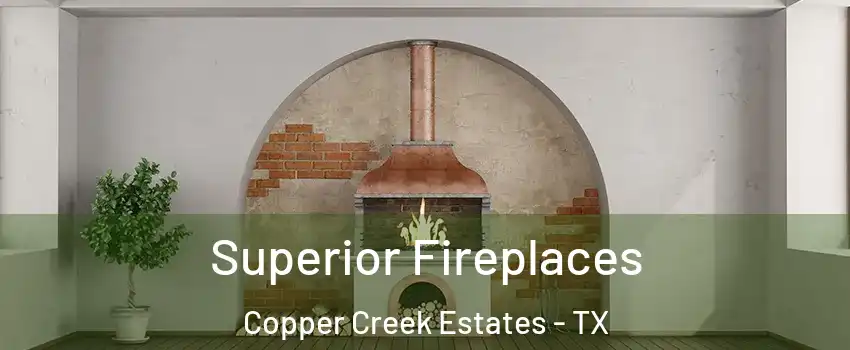 Superior Fireplaces Copper Creek Estates - TX