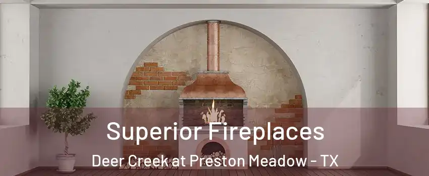 Superior Fireplaces Deer Creek at Preston Meadow - TX