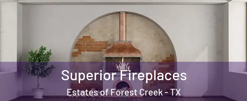 Superior Fireplaces Estates of Forest Creek - TX