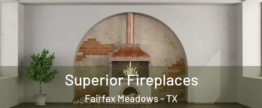 Superior Fireplaces Fairfax Meadows - TX