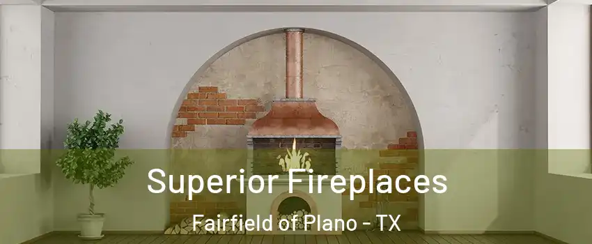 Superior Fireplaces Fairfield of Plano - TX