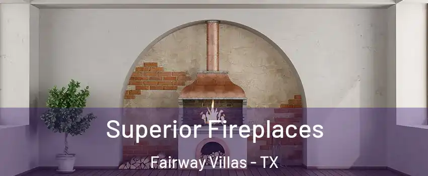 Superior Fireplaces Fairway Villas - TX