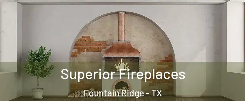 Superior Fireplaces Fountain Ridge - TX