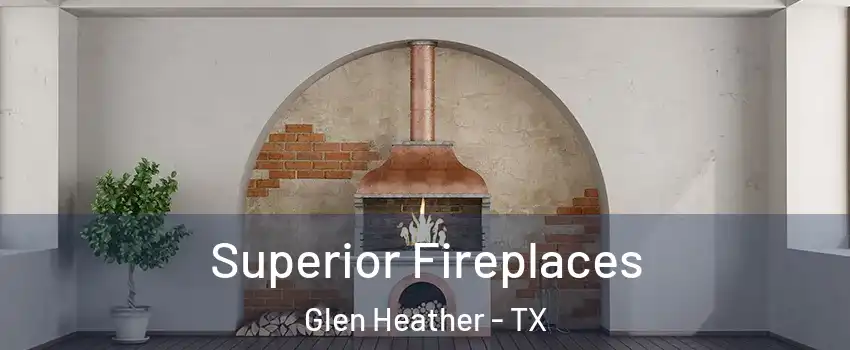 Superior Fireplaces Glen Heather - TX