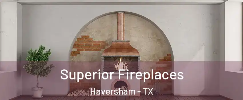 Superior Fireplaces Haversham - TX