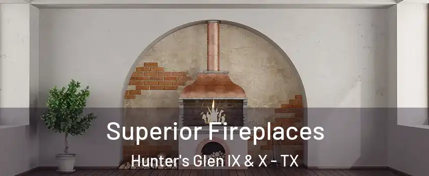 Superior Fireplaces Hunter's Glen IX & X - TX