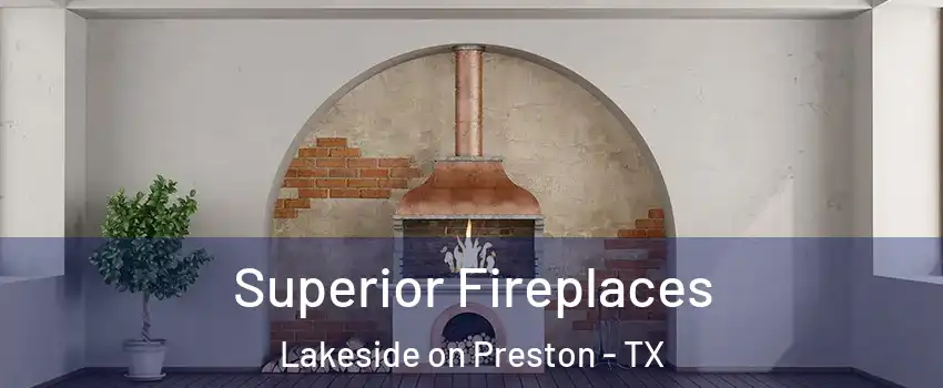 Superior Fireplaces Lakeside on Preston - TX