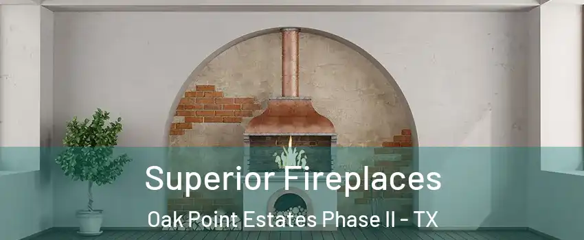 Superior Fireplaces Oak Point Estates Phase II - TX