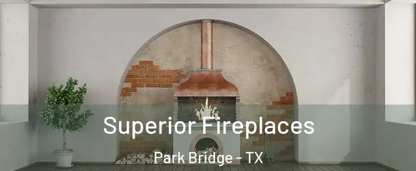 Superior Fireplaces Park Bridge - TX