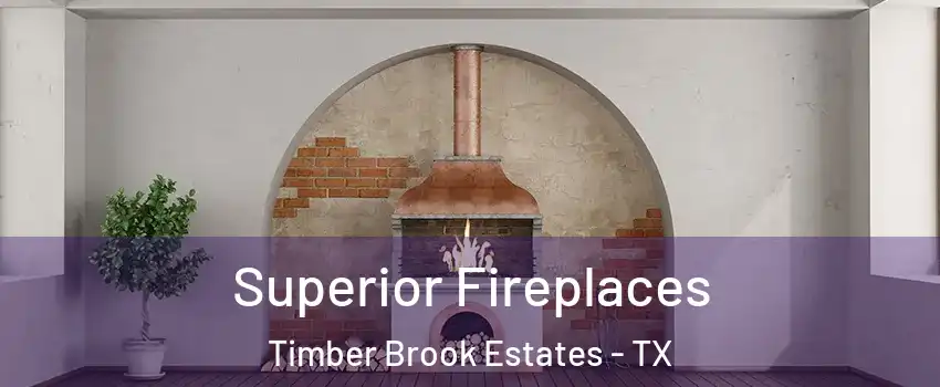 Superior Fireplaces Timber Brook Estates - TX