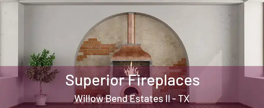 Superior Fireplaces Willow Bend Estates II - TX