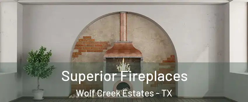 Superior Fireplaces Wolf Creek Estates - TX