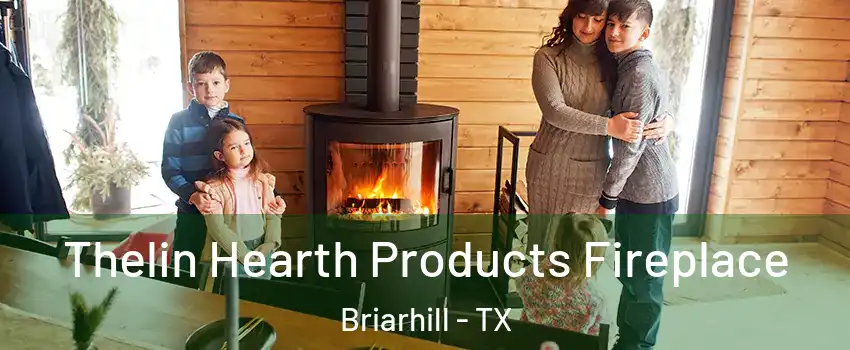 Thelin Hearth Products Fireplace Briarhill - TX