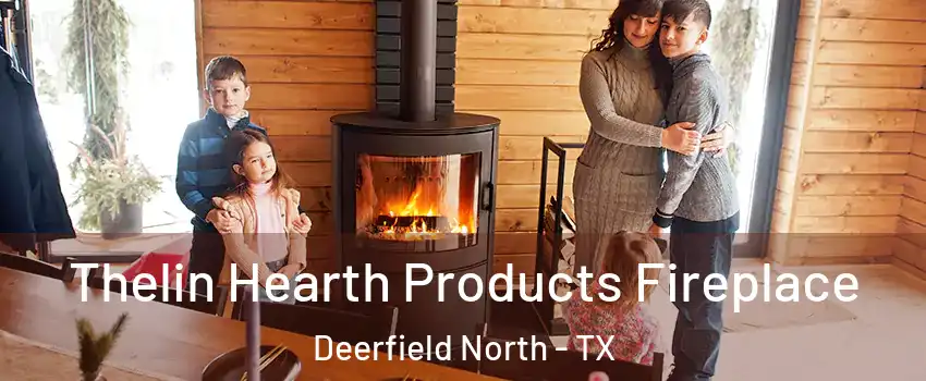 Thelin Hearth Products Fireplace Deerfield North - TX