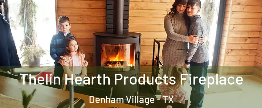 Thelin Hearth Products Fireplace Denham Village - TX