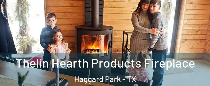 Thelin Hearth Products Fireplace Haggard Park - TX