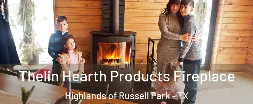 Thelin Hearth Products Fireplace Highlands of Russell Park - TX