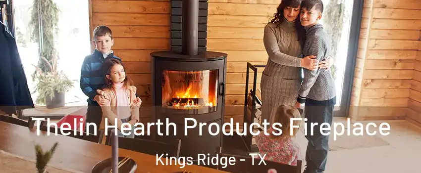 Thelin Hearth Products Fireplace Kings Ridge - TX