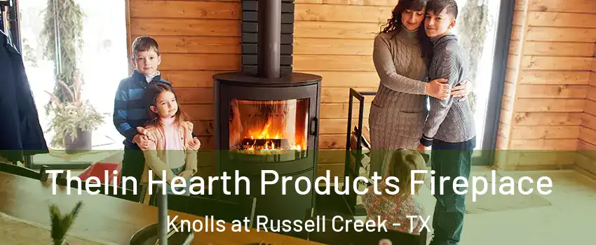 Thelin Hearth Products Fireplace Knolls at Russell Creek - TX