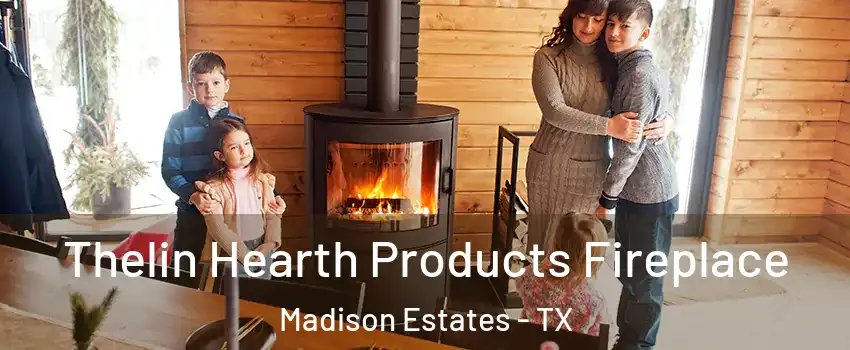 Thelin Hearth Products Fireplace Madison Estates - TX