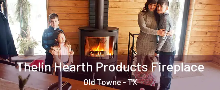 Thelin Hearth Products Fireplace Old Towne - TX