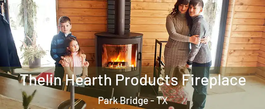 Thelin Hearth Products Fireplace Park Bridge - TX