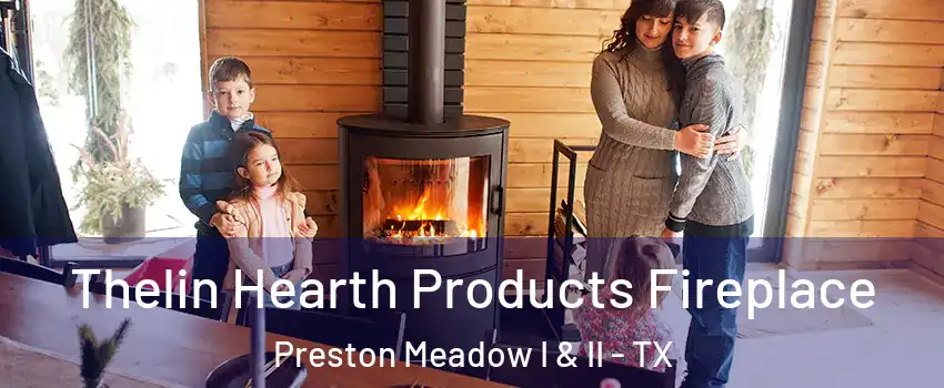 Thelin Hearth Products Fireplace Preston Meadow I & II - TX