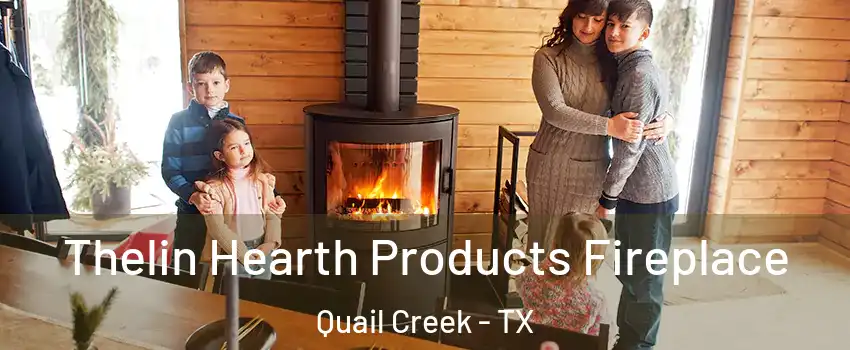 Thelin Hearth Products Fireplace Quail Creek - TX