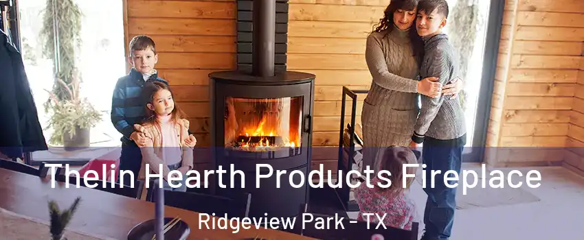 Thelin Hearth Products Fireplace Ridgeview Park - TX