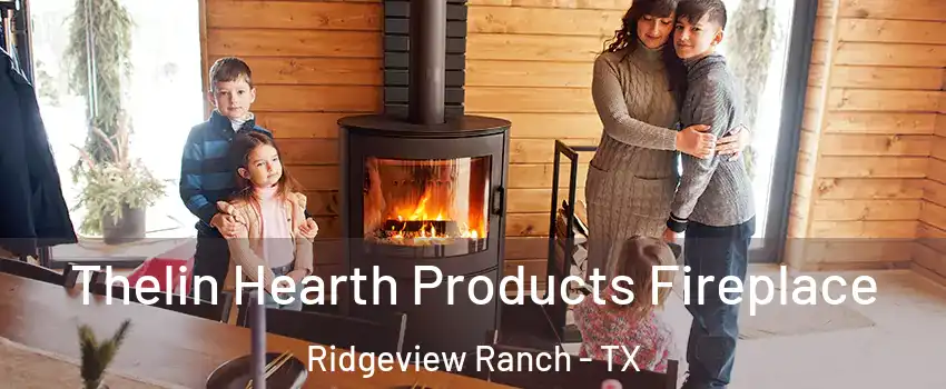 Thelin Hearth Products Fireplace Ridgeview Ranch - TX